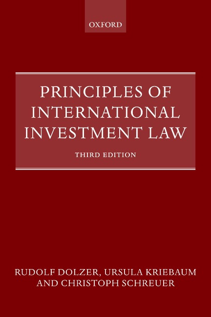 Principles of International Investment Law - Rudolf Dolzer, Ursula Kriebaum, Christoph Schreuer