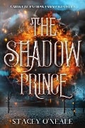 The Shadow Prince: A Mortal Enchantment Prequel Novella - Stacey O'Neale