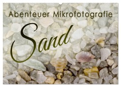 Cover-Bild zum Titel 'Abenteuer Mikrofotografie Sand (Wandkalender 2026 DIN A2 quer), CALVENDO Monatskalender' von 'Silvia Becker'