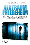 Cover-Bild zum Titel 'Albtraum Pflegeheim' von 'Frank Wittig, Eva Ohlerth'