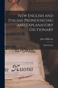 Cover-Bild zum Titel 'New English and Italian Pronouncing and Explanatory Dictionary: English-Italian' von 'John Millhouse'