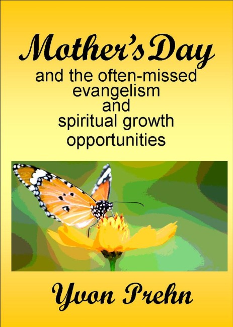 Mother's Day and the often-missed evangelism and spiritual growth opportunities - Yvon Prehn