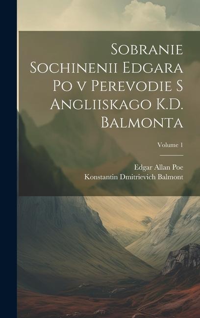 Sobranie sochinenii Edgara Po v perevodie s angliiskago K.D. Balmonta; Volume 1 - Edgar Allan Poe, Konstantin Dmitrievich Balmont