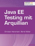 Cover-Bild zum Titel 'Java EE Testing mit Arquillian' von 'Christian Heinemann, Bernd Müller'