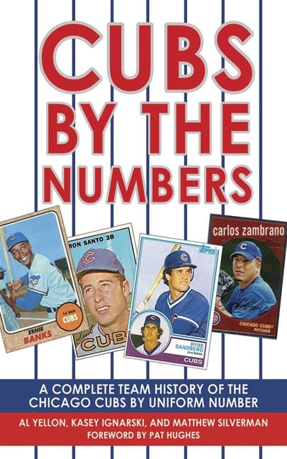 Cubs by the Numbers - Al Yellon, Pat Hughes, Matthew Silverman, Kasey Ignarski