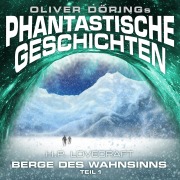 Cover-Bild zum Titel 'Phantastische Geschichten, Berge des Wahnsinns, Teil 1' von 'Oliver Döring, H. P. Lovecraft'