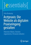 Cover-Bild zum Titel 'Arztpraxis: Die Website als digitalen Praxiseingang gestalten' von 'Felix Brokamp'