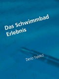 Cover-Bild zum Titel 'Das Schwimmbad Erlebnis' von 'Deniz Yelekci'