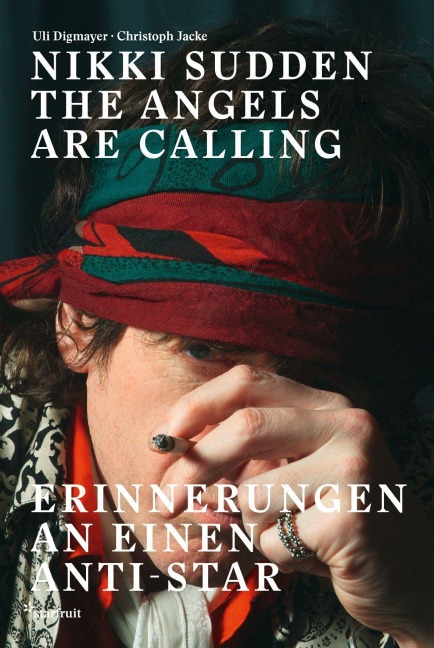 Nikki Sudden - The Angels Are Calling - Uli Digmayer, Christoph Jacke
