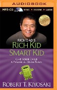 Rich Dad's Rich Kid Smart Kid: Give Your Child a Financial Head Start - Robert T. Kiyosaki