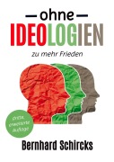 Cover-Bild zum Titel 'Ohne Ideologien zu mehr Frieden' von 'Bernhard Schircks'