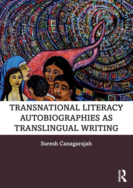 Transnational Literacy Autobiographies as Translingual Writing - Suresh Canagarajah