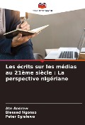 Cover-Bild zum Titel 'Les écrits sur les médias au 21ème siècle : La perspective nigériane' von 'Ate Andrew, Blessed Ngonso, Peter Egielewa'