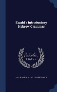 Ewald's Introductory Hebrew Grammar - Heinrich Ewald, John Frederick Smith