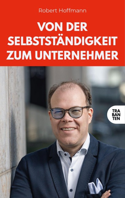 Von der Selbstständigkeit zum Unternehmer - Robert Hoffmann