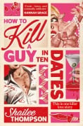 Cover-Bild zum Titel 'How to Kill a Guy in Ten Dates' von 'Shailee Thompson'