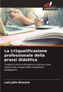 Cover-Bild zum Titel 'La (ri)qualificazione professionale della prassi didattica' von 'Lulú Júlio Bissane'