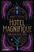 Cover-Bild zum Titel 'Hotel Magnifique - Eine magische Reise' von 'Emily J. Taylor'