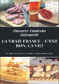 Cover-Bild zum Titel 'Discover Entdecke Découvrir La Vraie France - C'est bon, la vie!' von 'Heinz Duthel'