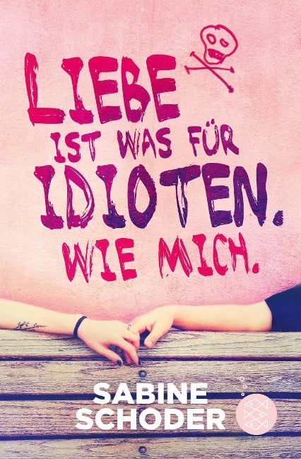 Liebe ist was für Idioten. Wie mich. - Sabine Schoder