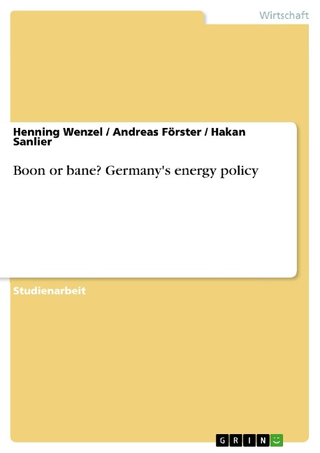 Boon or bane? Germany's energy policy - Henning Wenzel, Andreas Förster, Hakan Sanlier