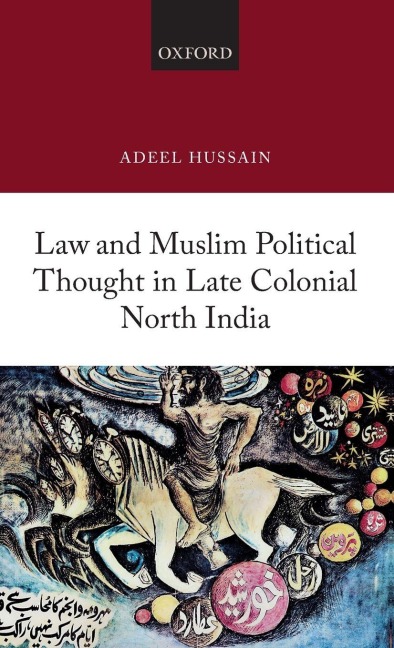 Law and Muslim Political Thought in Late Colonial North India - Adeel Hussain