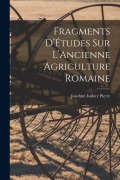 Cover-Bild zum Titel 'Fragments D'Études sur L'Ancienne Agriculture Romaine' von 'Pierre Joachim Isidore'