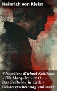 Cover-Bild zum Titel '9 Novellen: Michael Kohlhaas + Die Marquise von O... + Das Erdbeben in Chili + Geistererscheinung und mehr' von 'Heinrich von Kleist'