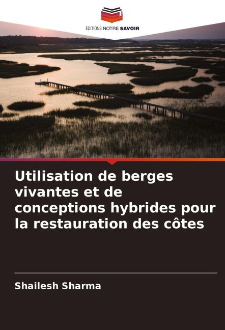 Utilisation de berges vivantes et de conceptions hybrides pour la restauration des côtes - Shailesh Sharma