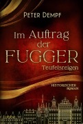 Cover-Bild zum Titel 'Im Auftrag der Fugger - Teufelsreigen' von 'Peter Dempf'