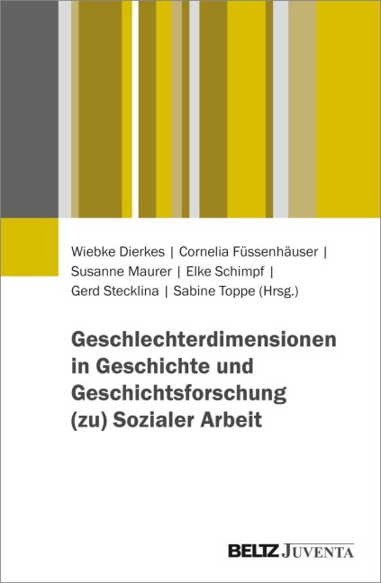 Geschlechterdimensionen in Geschichte und Geschichtsforschung (zu) Sozialer Arbeit - 