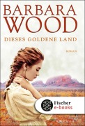 Cover-Bild zum Titel 'Dieses goldene Land' von 'Barbara Wood'
