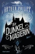 Cover-Bild zum Titel 'Die Dunkelmagierin' von 'Arthur Philipp'