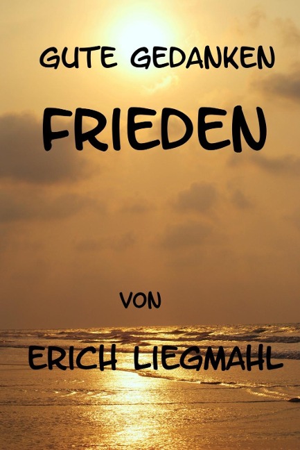 Gute Gedanken: Frieden - Erich Liegmahl