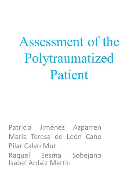 Assessment of the Politraumatized Patient - Patricia Jiménez Azparren, Raquel Sesma Sobejano, Isabel Ardaiz Martín, Maria Teresa de León Cano, Pilar Calvo Mur