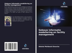 Cover-Bild zum Titel 'Gebouw informatie modellering en facility management' von 'Ibtehal Mehboob Ghuncha'