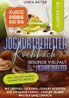  Joghurtbereiter Kochbuch ¿ Gesunde Vielfalt mit und ohne den Joghurtbereiter