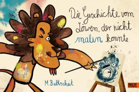 Cover-Bild zum Titel 'Die Geschichte vom Löwen, der nicht malen konnte' von 'Martin Baltscheit'