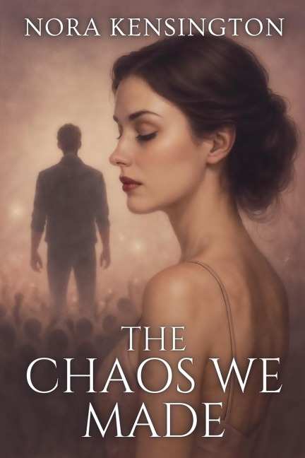 The Chaos We Made - Nora Kensington