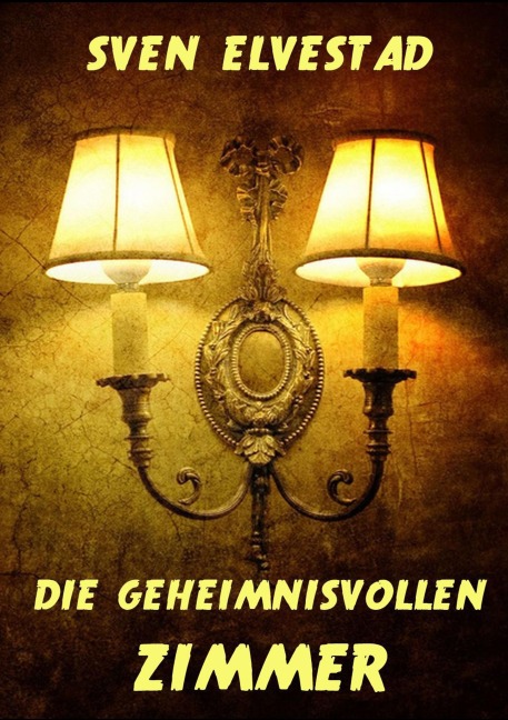 Die geheimnisvollen Zimmer - Sven Elvestad