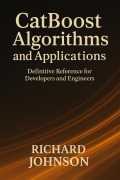 Cover-Bild zum Titel 'CatBoost Algorithms and Applications' von 'Richard Johnson'