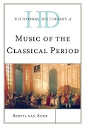 Cover-Bild zum Titel 'Historical Dictionary of Music of the Classical Period' von 'Bertil Van Boer'