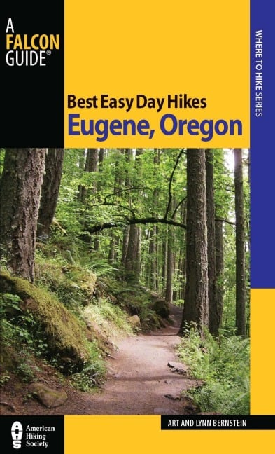 Best Easy Day Hikes Eugene, Oregon - Art Bernstein, Lynn Bernstein