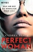 Cover-Bild zum Titel 'Perfect Woman - Was weißt du wirklich über sie? -' von 'Andrea Bartz'