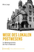 Cover-Bild zum Titel 'Wege des lokalen Postwesens' von 'Mirco Lange'