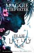Cover-Bild zum Titel 'Raven Cycle 3. Blue Lily, Lily Blue' von 'Maggie Stiefvater'