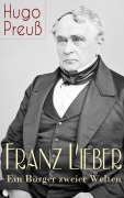 Cover-Bild zum Titel 'Franz Lieber - Ein Bürger zweier Welten' von 'Hugo Preuß'