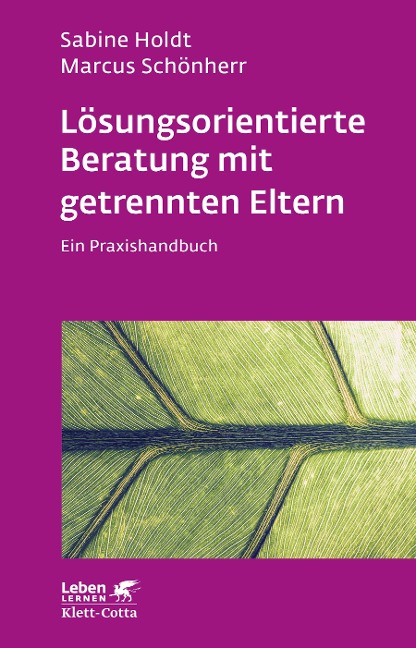 Lösungsorientierte Beratung mit getrennten Eltern (Leben lernen, Bd. 280) - Sabine Holdt, Marcus Schönherr