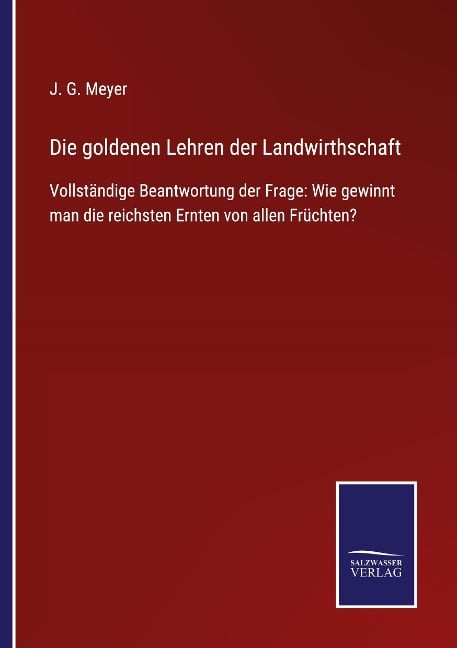 Die goldenen Lehren der Landwirthschaft - J. G. Meyer