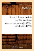 Cover-Bild zum Titel 'Sonnets Franc-Comtois Inédits, Écrits Au Commencement Du Xviie Siècle (Éd.1892)' von 'Sans Auteur'
